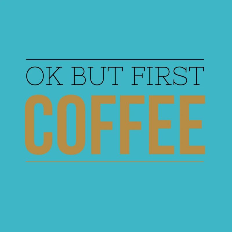 Ok But First Coffee Sort