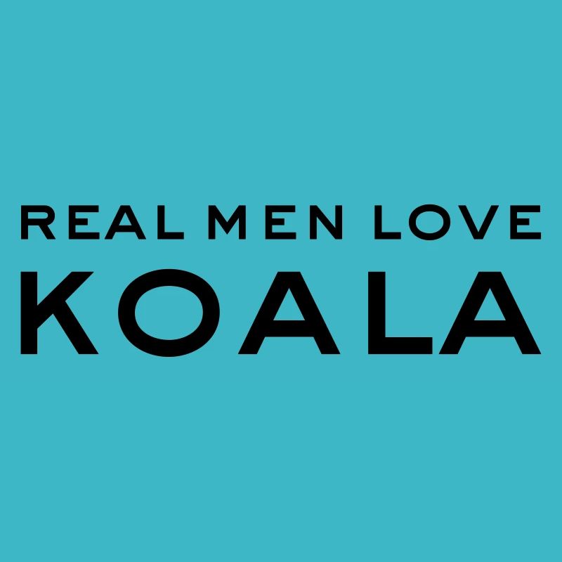Real men love KOALA