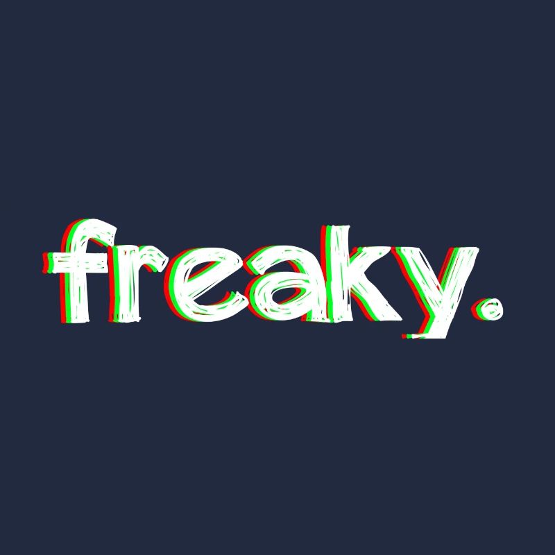 freaky.