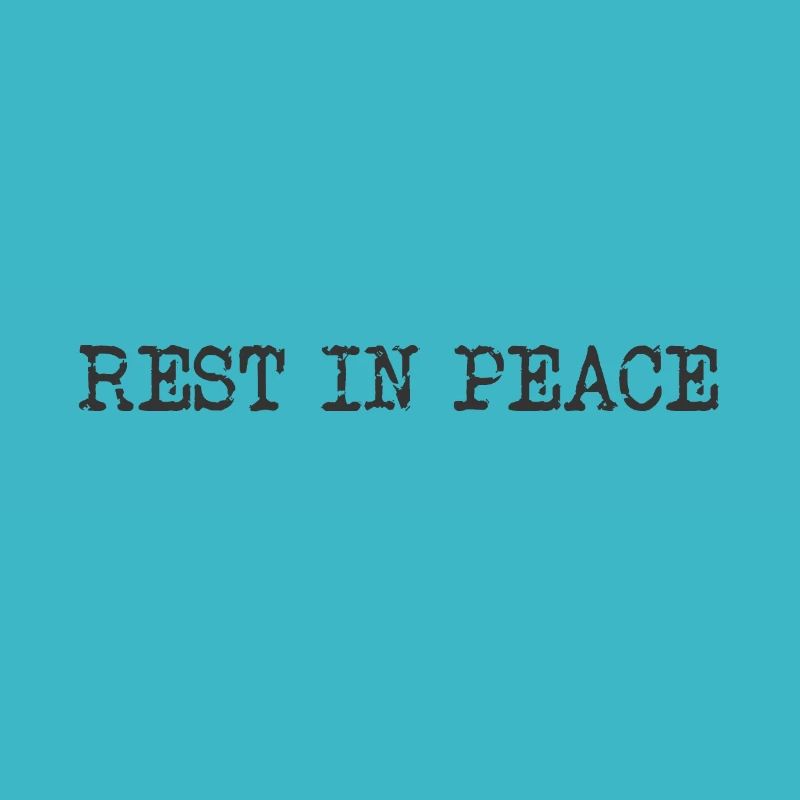 REST IN PEACE REST IN PEACE RIP RIP