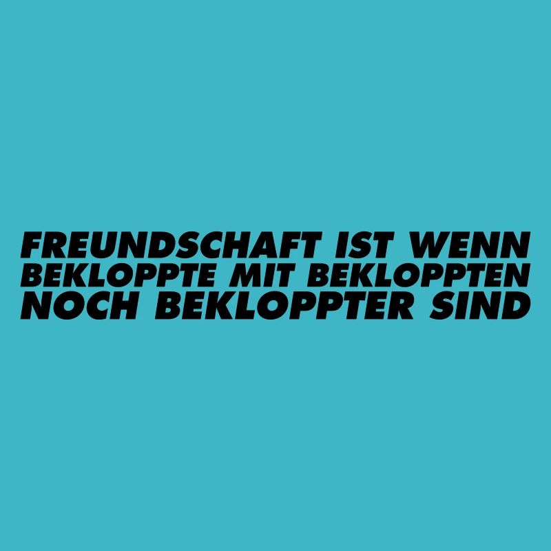 Freundschaft ist wenn bekloppte mit bekloppten