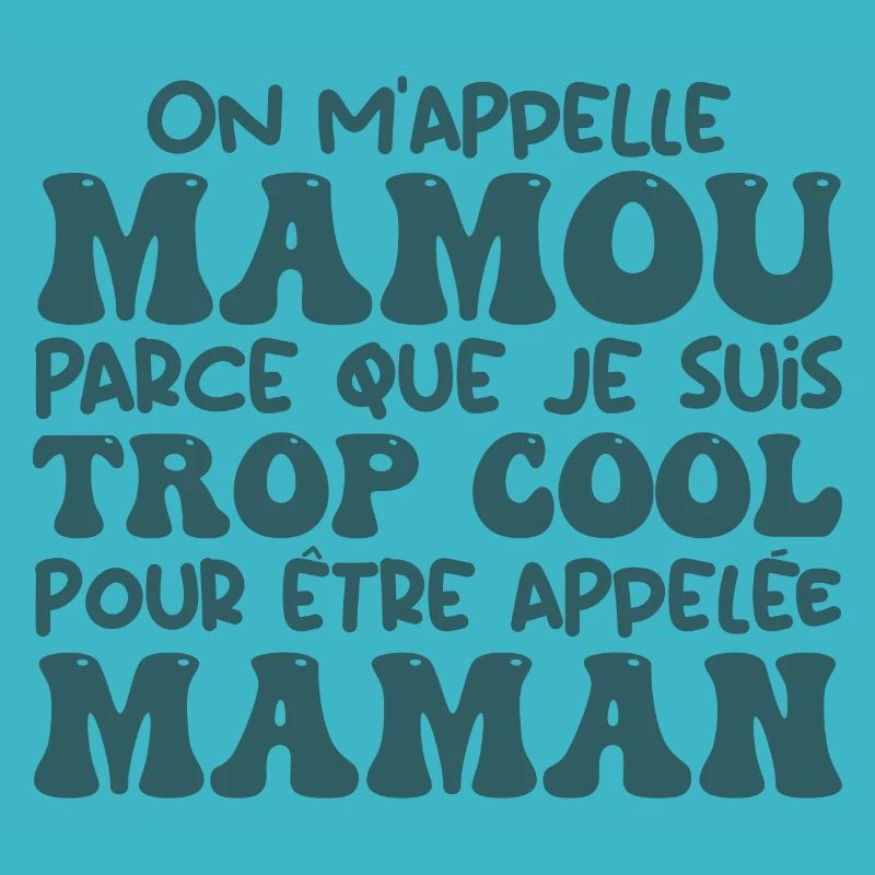 On M'appelle Mamou Parce Que Trop Cool Maman