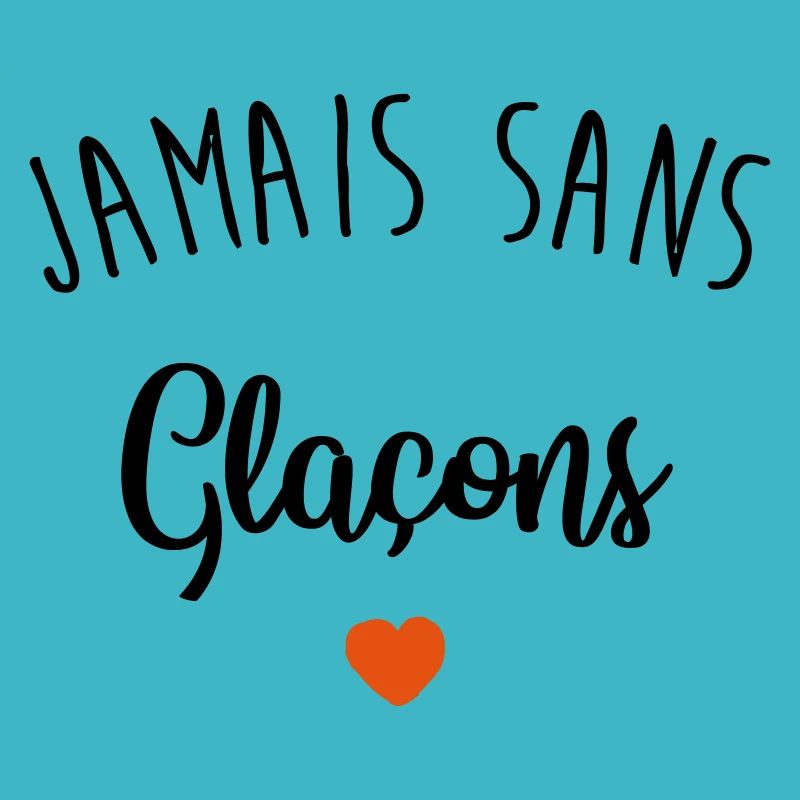 jamais sans glaçons