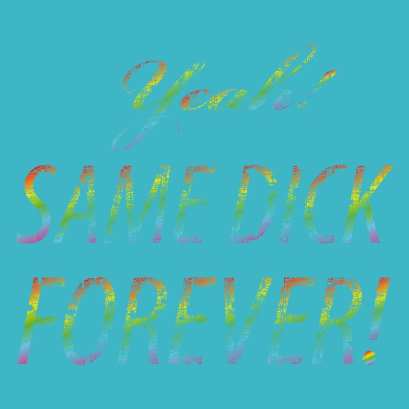 Ouais Same dick forever vintage