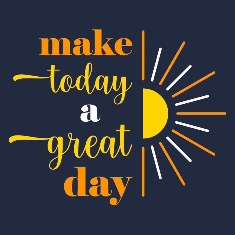 make today a great day