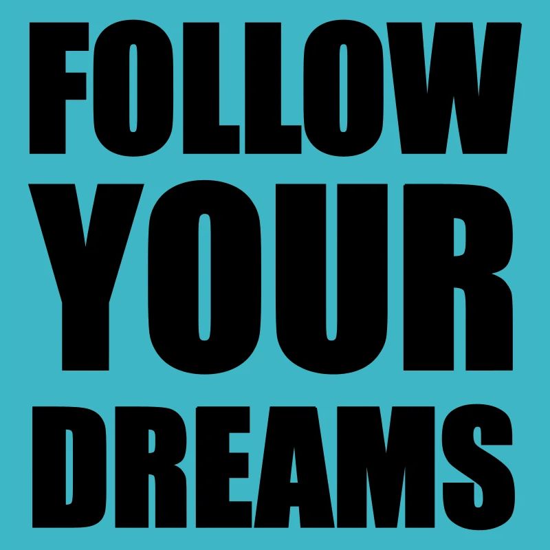 Follow your Dreams