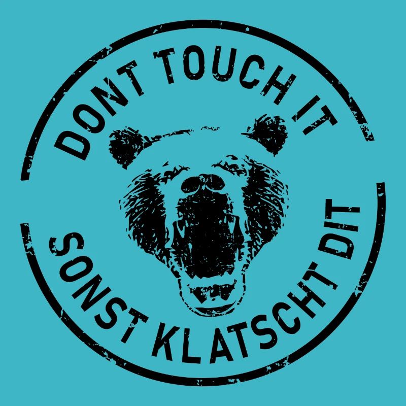 Dont touch it sonst klatscht dit schwarz