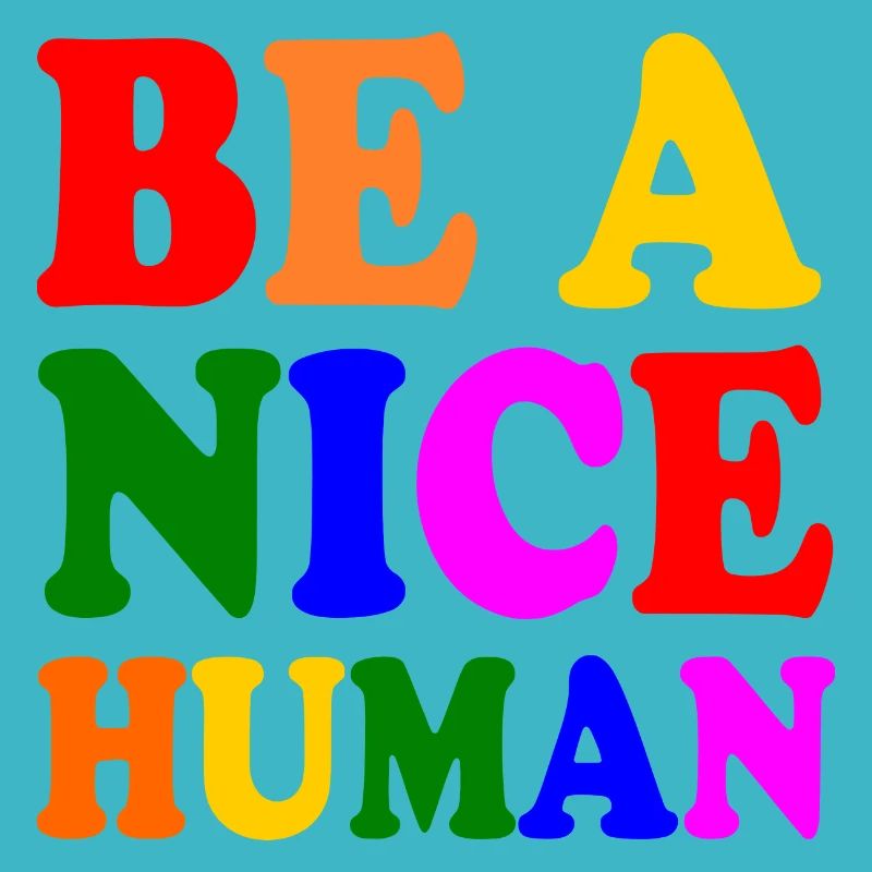 Be a nice human