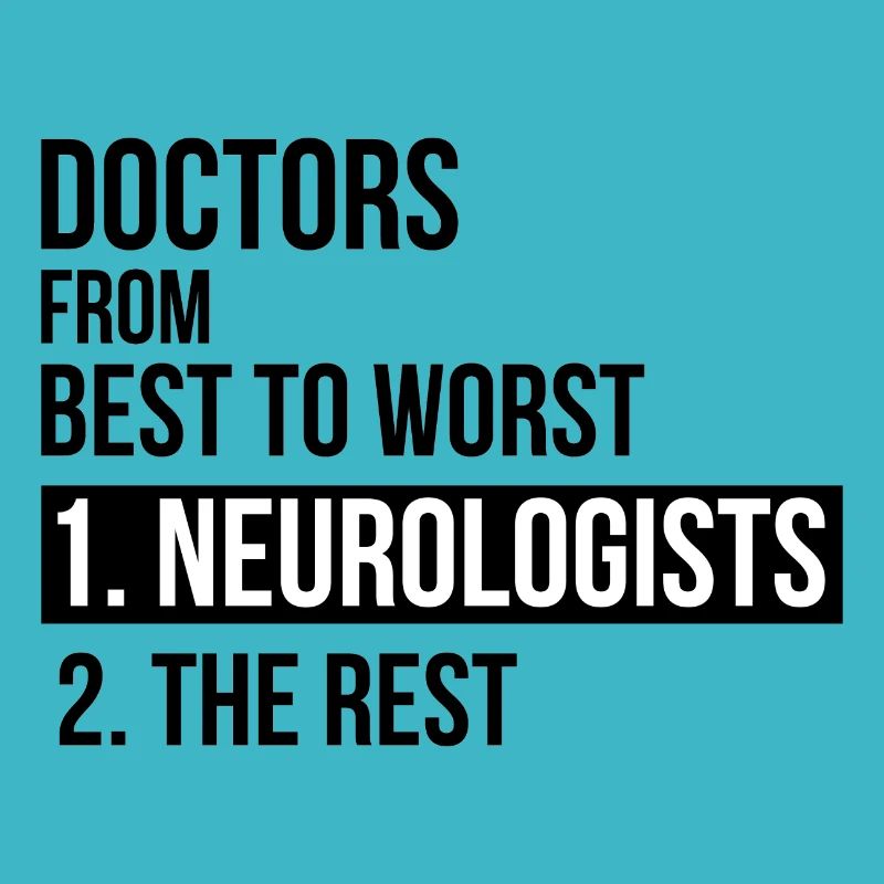 Doctors from best to worst Neurologists Geschenk
