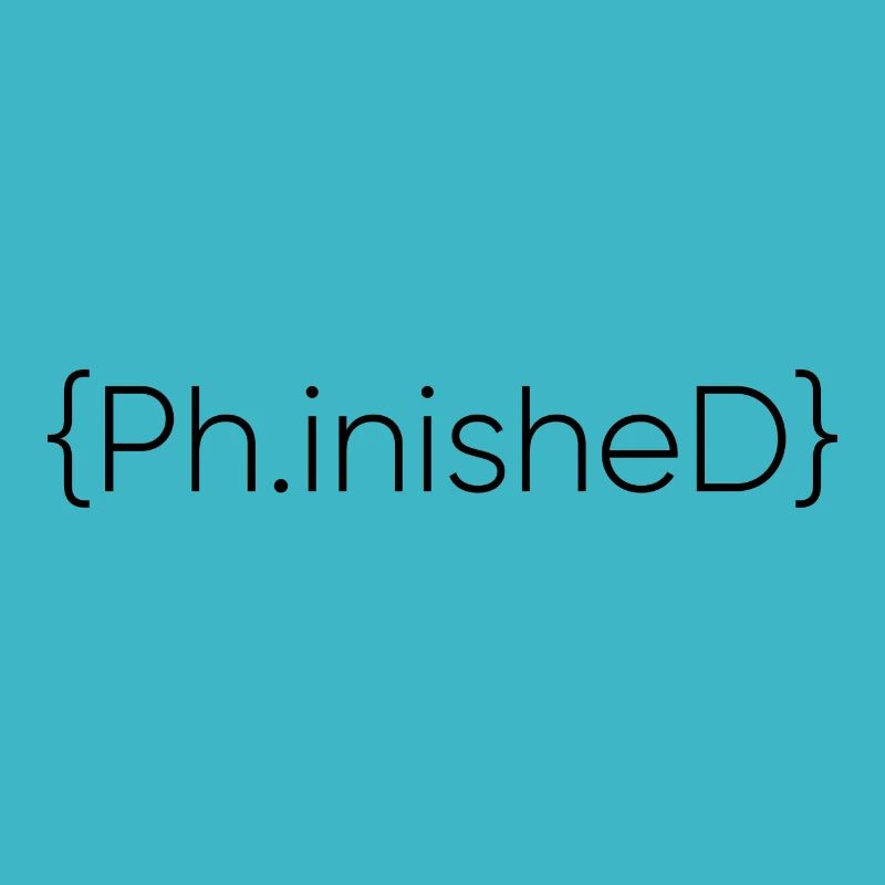 Phinished Finished PhD Graduation Gift