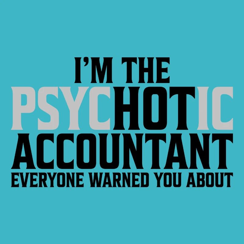 I`m not Psychotic Accountant accountant gift