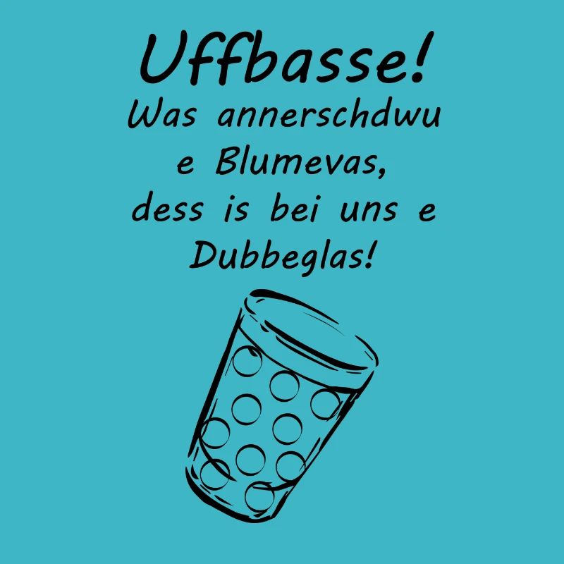 Uffbasse Dubbeglass Pfaelzer Dialekt Geschenk