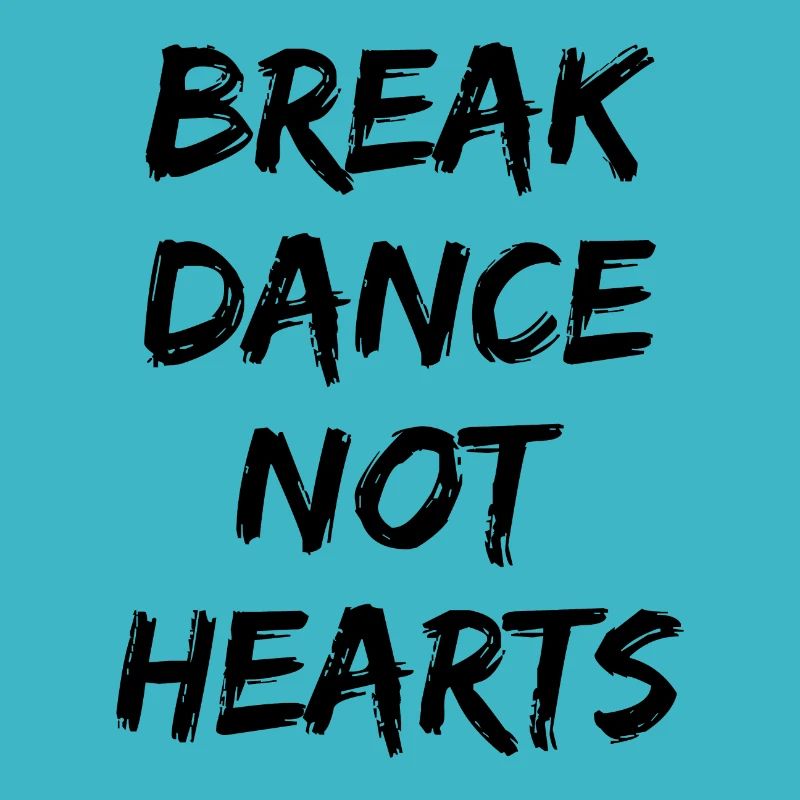 Breakdance Breakdancing Break-dancer Funny Sayings