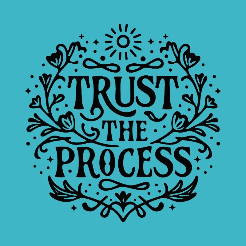 Trust the process Loi de l’attraction affirmation