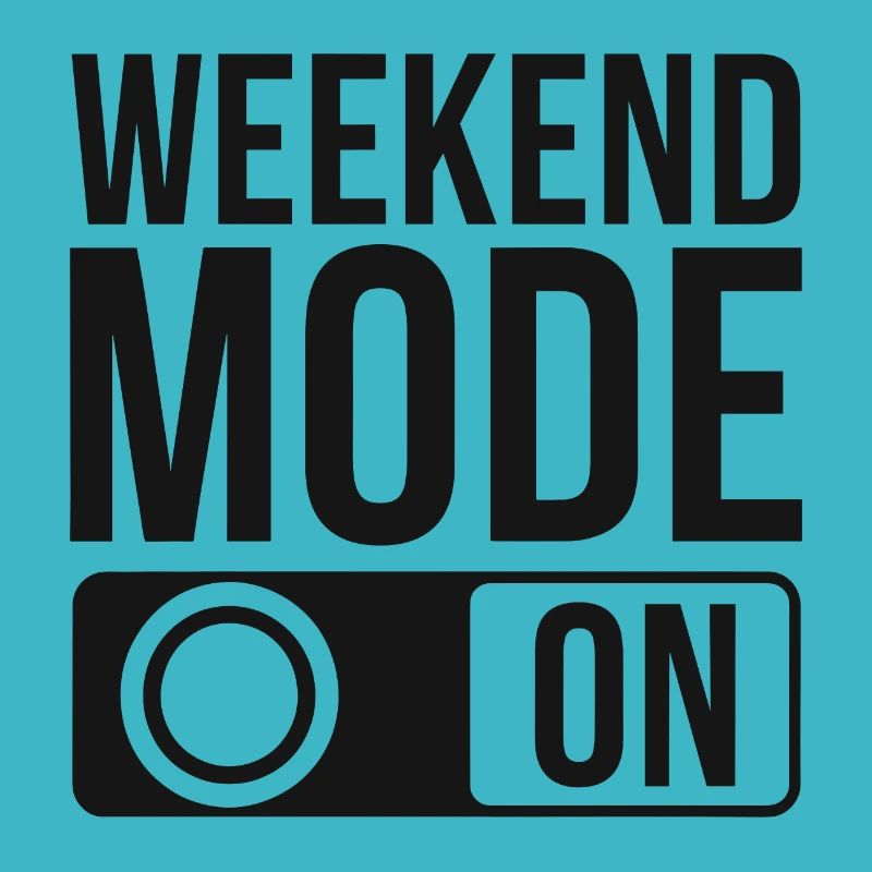 Weekend Mode On