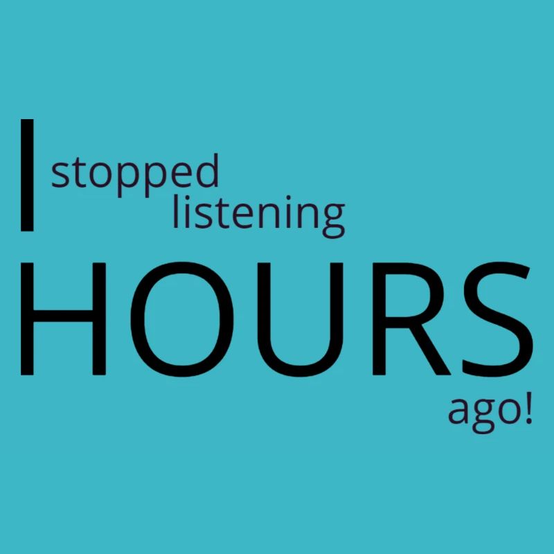 I stopped listening hours ago