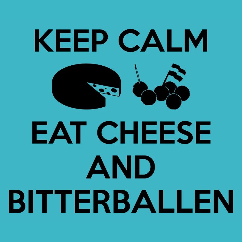 KEEP CALM Eat Cheese and Bitterballen Multi Color