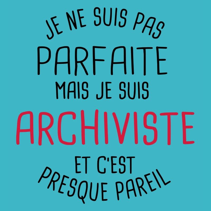 Pas parfaite mais archiviste