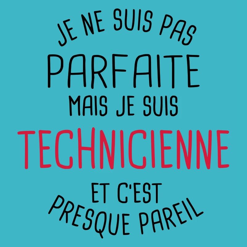 Pas parfaite mais technicienne