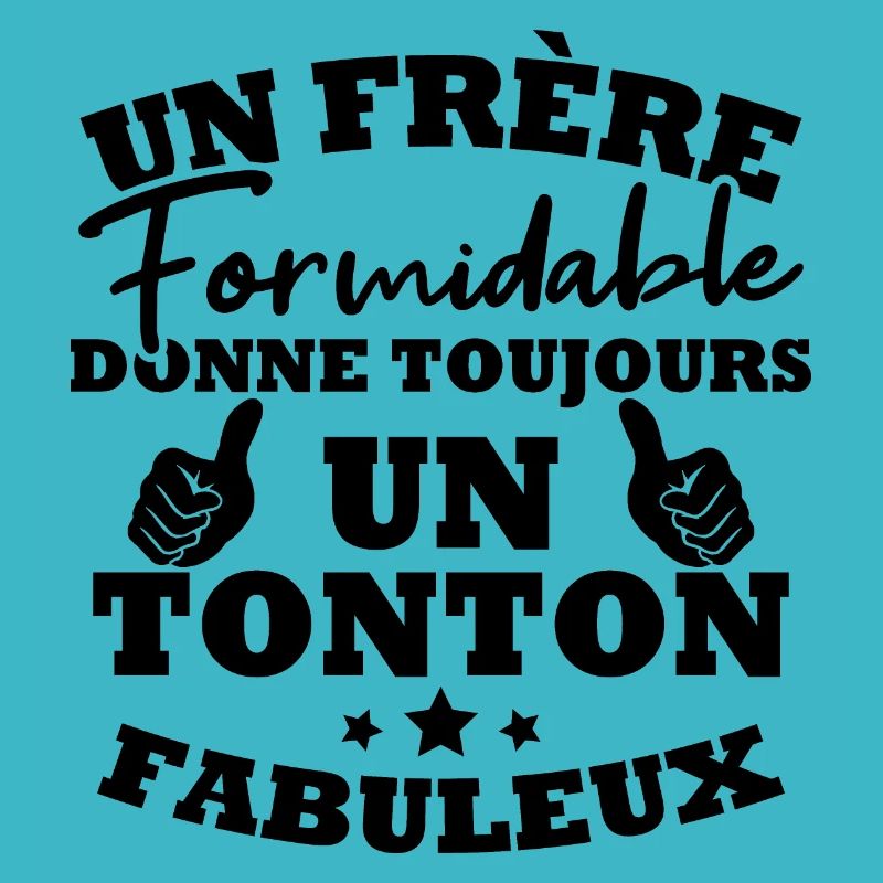 Frère formidable donne toujours un tonton fabuleux