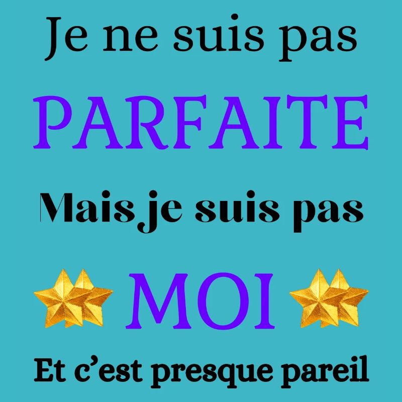 Pas parfaite mais moi