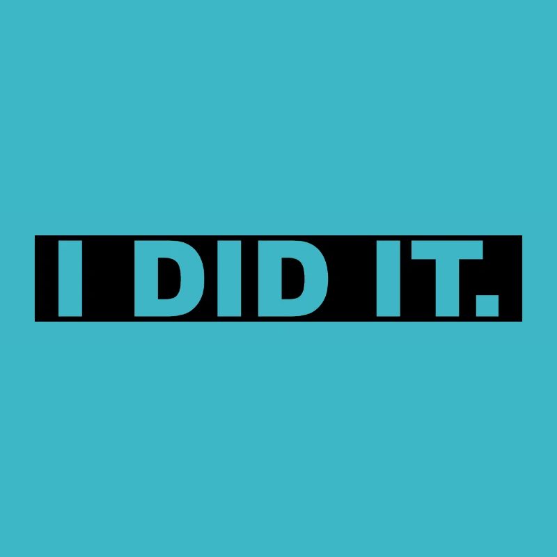 I DID IT - Ich hab's getan