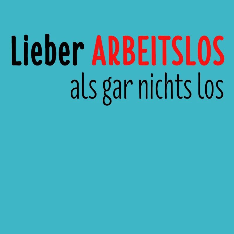 Arbeitslos Shirt Hartz 4 Arbeitslosigkeit Geschenk
