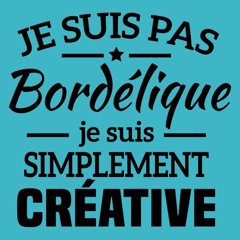 Je suis pas bordélique je suis simplement créative