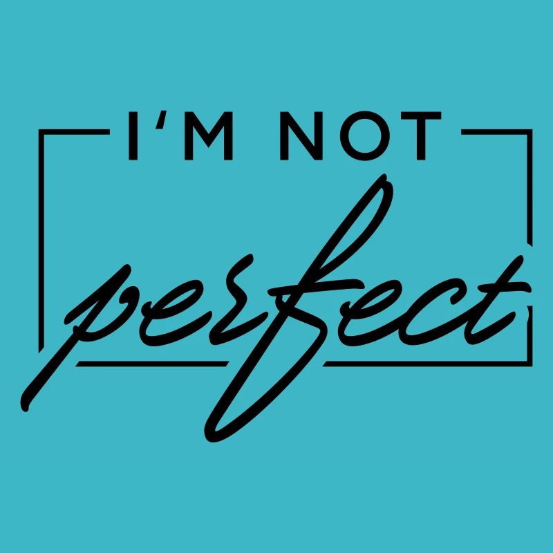 I m not perfect