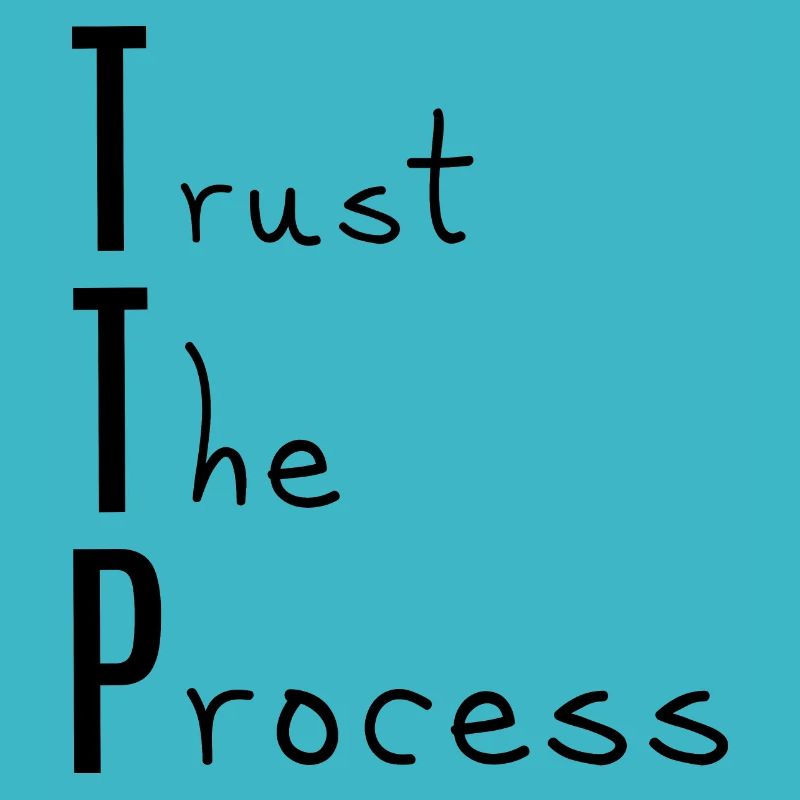 TTP, Trust The Process