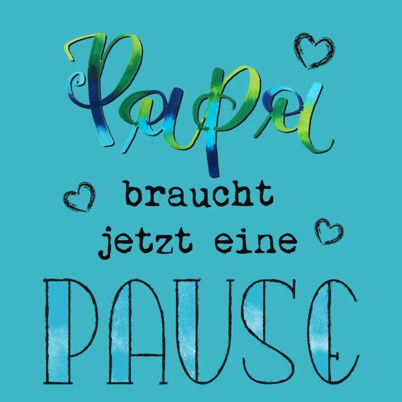 Papa braucht jetzt eine Pause