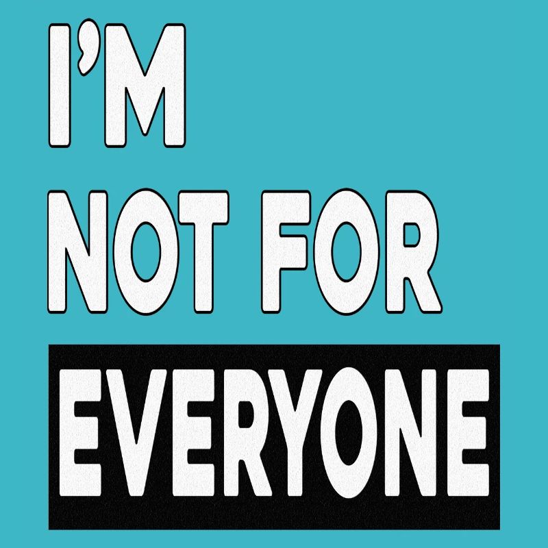 Ich bin nicht jedermanns Sache