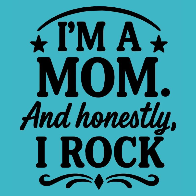 Mama und ehrlich? Ich rocke!