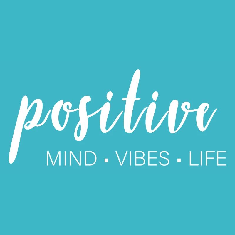 positive mind - vibes - life
