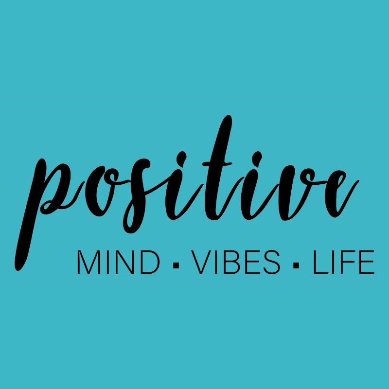 positive mind - vibes - life