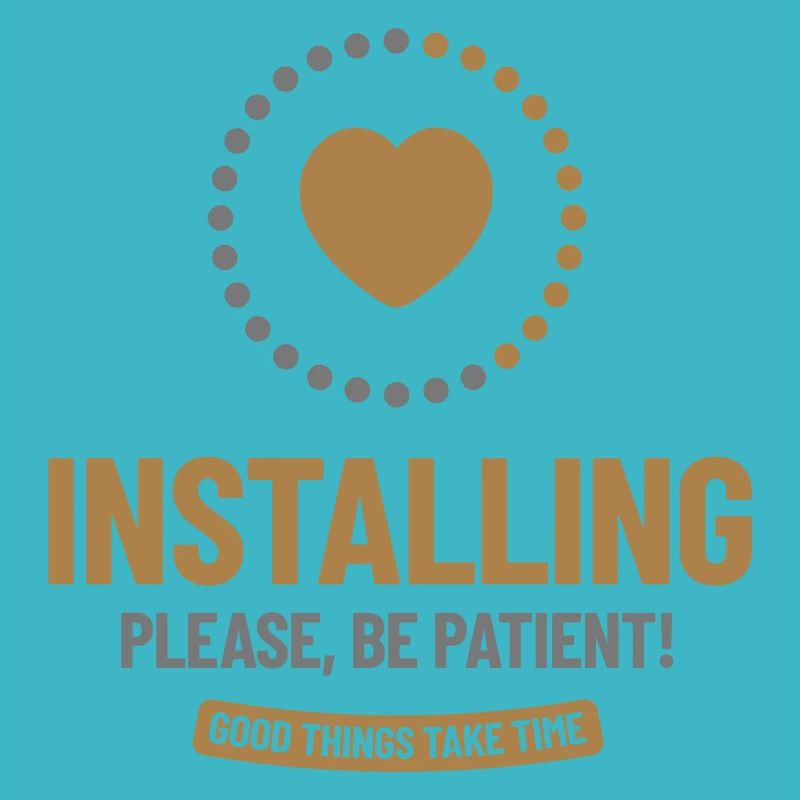 Installing. Please, Be Patient! Good things take..