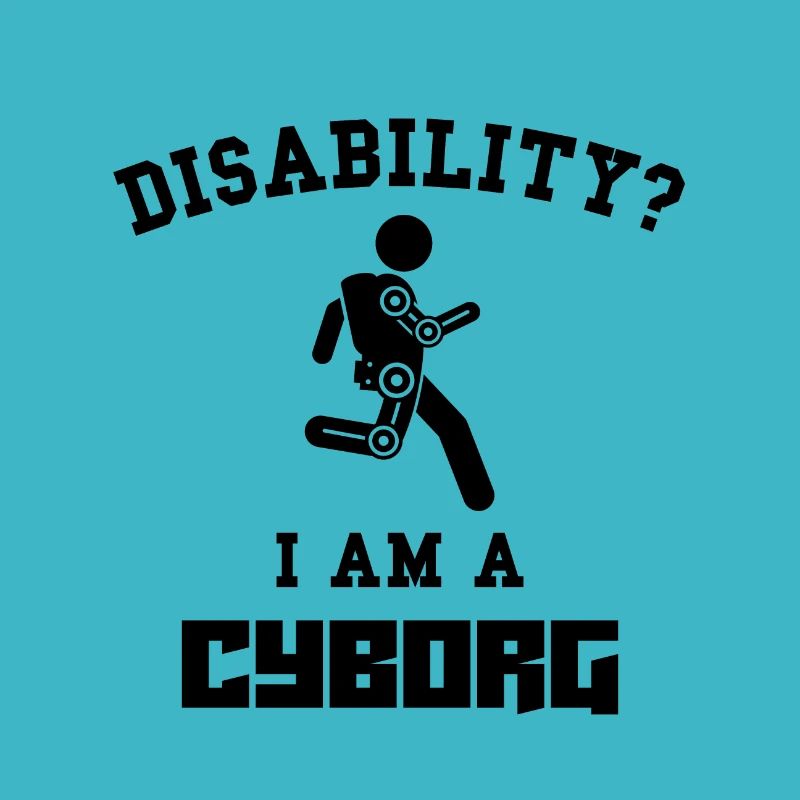Disability Cyborg - Disabilities Awareness Day