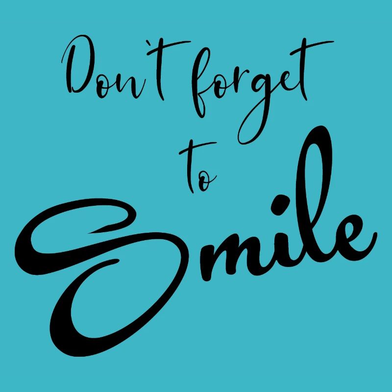 Don`t forget to smile