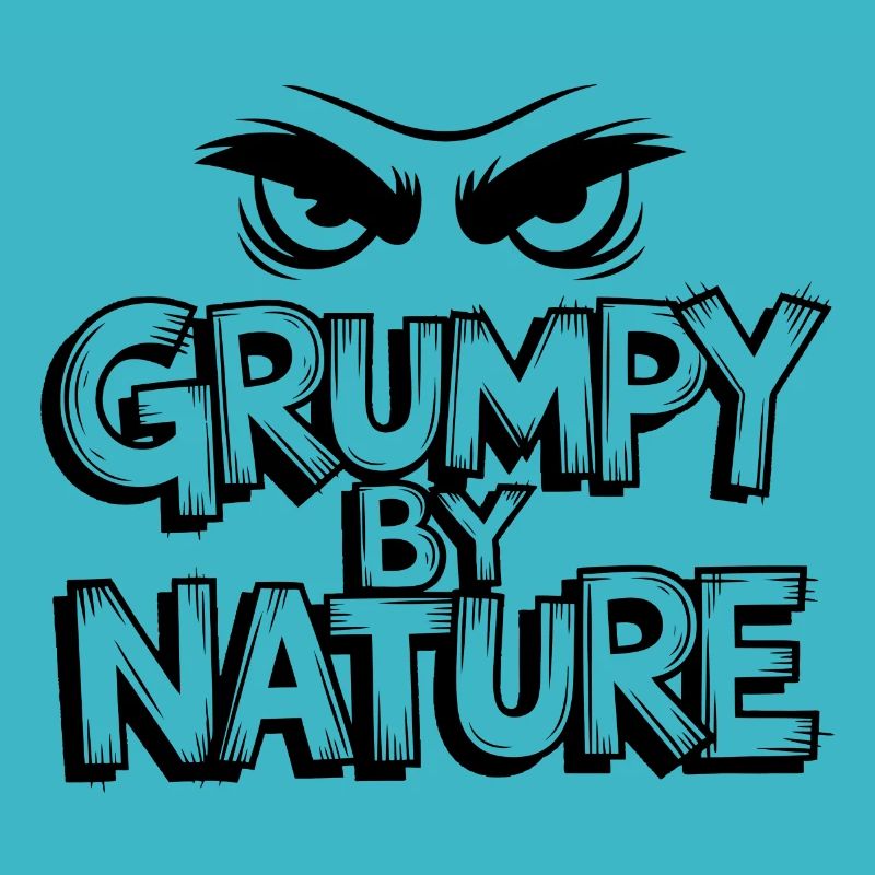 Grumpy and bad-tempered