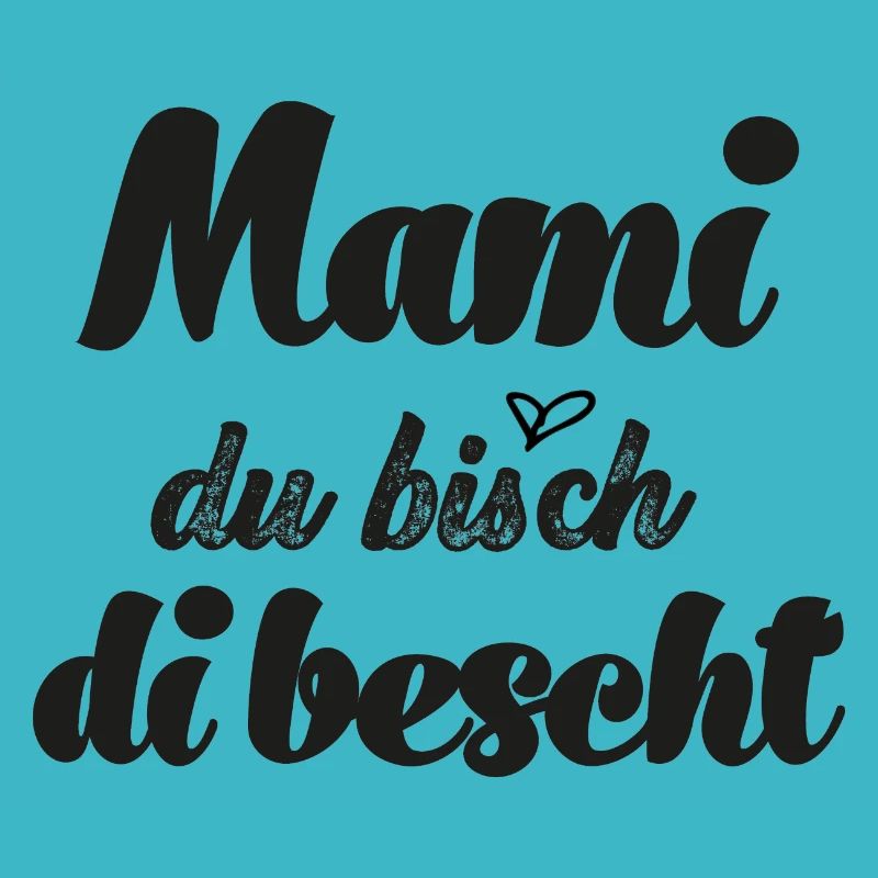Mami du bisch di bescht Mami Schweiz Schweizer
