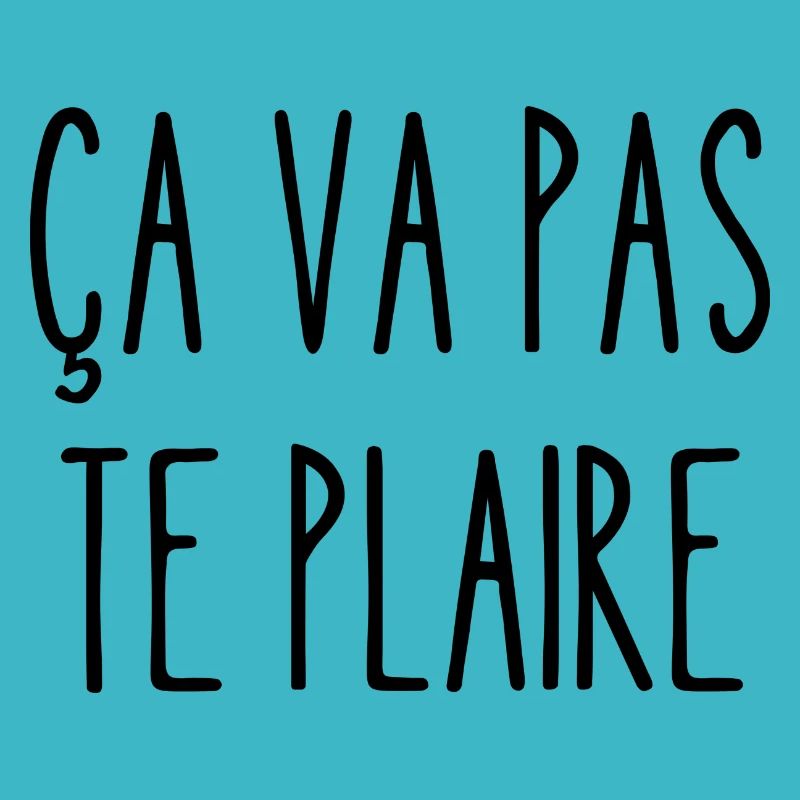 ça va pas te plaire