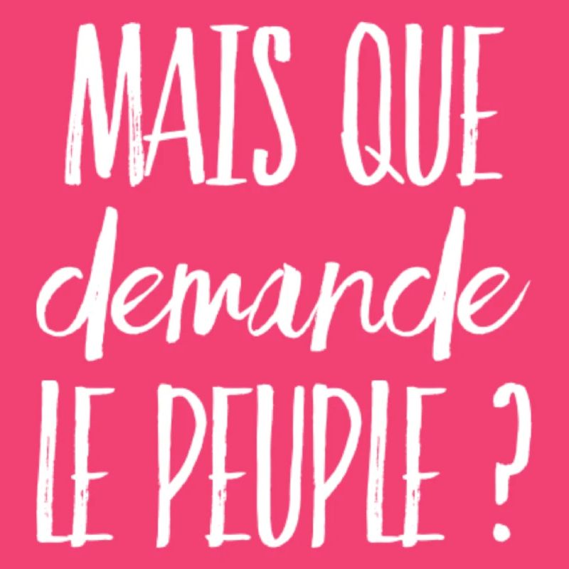 Mais que demande le peuple ? (message)