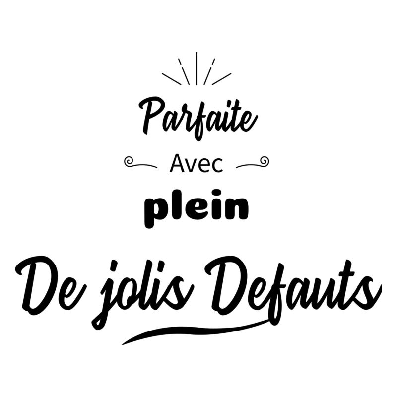Parfaite avec pleins de jolis défauts