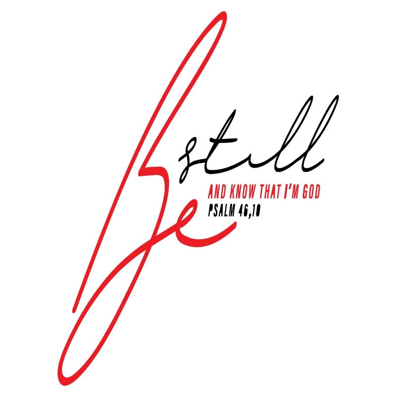 Be Still and know I'm God