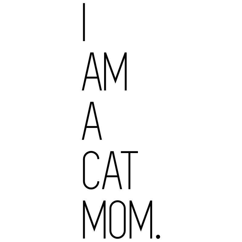 I Am A Cat Mom