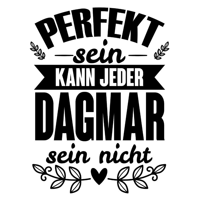 Dagmar - Perfekt Sein Kann Jeder Dagmar Nicht