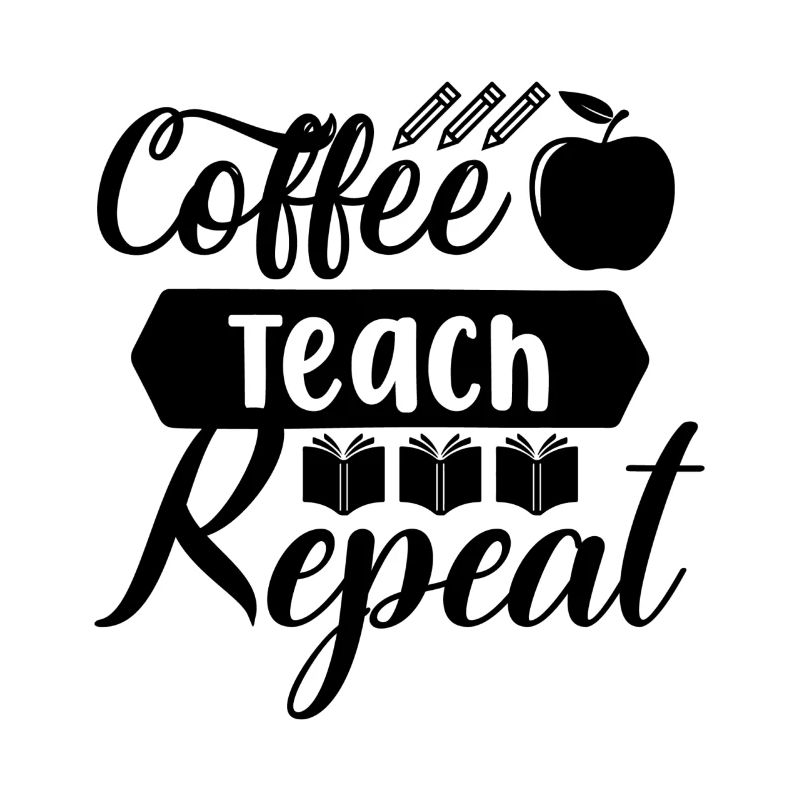 Coffee Teach Repeat - Funny coffee saying