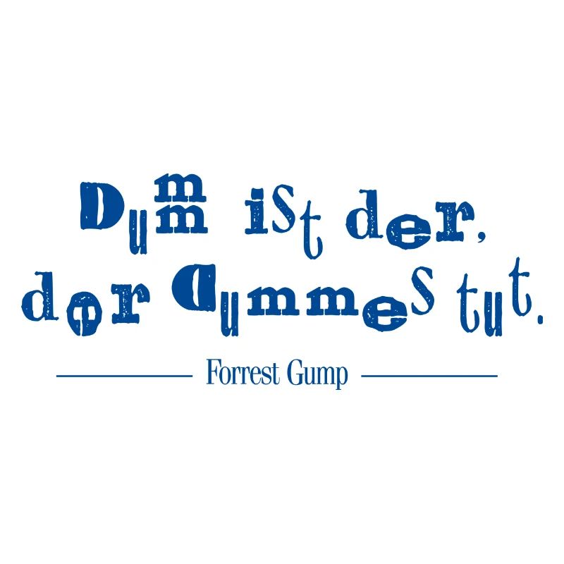 Forrest Gump Zitat Dumm Ist Der, Der Dummes Tut