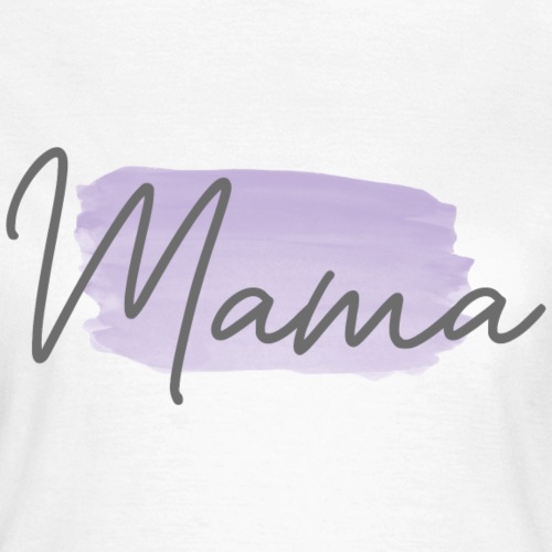 Mama - Frauen T-Shirt