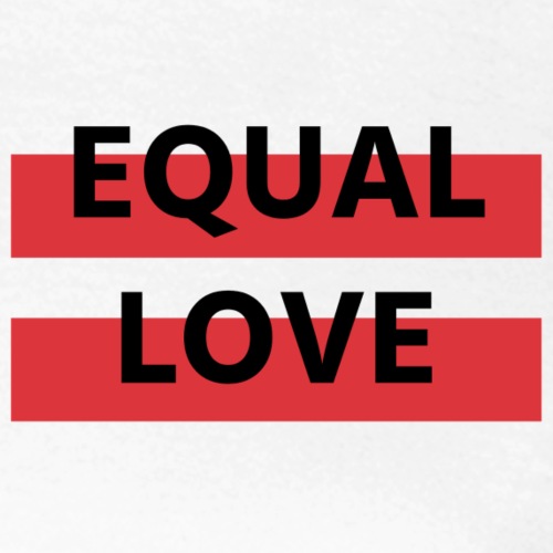 EQUAL LOVE - Frauen T-Shirt